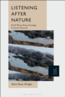 Image for Listening After Nature: Field Recording, Ecology, Critical Practice