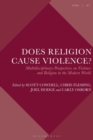 Image for Does religion cause violence?  : multidisciplinary perspectives on violence and religion in the modern world