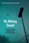 Image for Re-making sound  : an experiential approach to sound studies