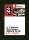 Image for I&#39;m your fan  : the songs of Leonard Cohen