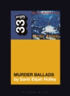 Image for Nick Cave and the Bad Seeds&#39; Murder ballads