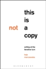 Image for This Is Not a Copy : Writing at the Iterative Turn