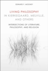 Image for Living philosophy in Kierkegaard, Melville, and others: intersections of literature, philosophy, and religion