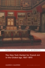 Image for New York Market for French Art in the Gilded Age, 1867-1893