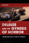 Image for Deleuze and the gynesis of horror  : from monstrous births to the birth of the monster