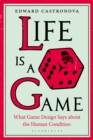 Image for Life Is a Game: What Game Design Says About the Human Condition