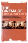Image for The cinema of discomfort  : disquieting, awkward and uncomfortable experiences in contemporary art and indie film