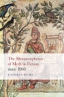 Image for The Metamorphoses of Myth in Fiction since 1960