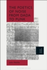 Image for The Poetics of Noise from Dada to Punk