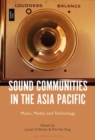 Image for Sound communities in the Asia Pacific  : music, media, and technology