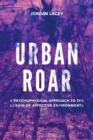 Image for Urban roar  : a psychophysical approach to the design of affective environments