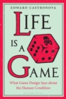 Image for Life is a game  : what game design says about the human condition