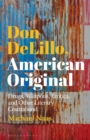 Image for Don DeLillo, American original: drugs, weapons, erotica, and other literary contraband
