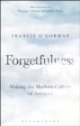 Image for Forgetfulness  : making the modern culture of amnesia