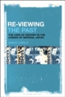 Image for Re-viewing the past  : the uses of history in the cinema of imperial Japan