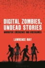 Image for Digital zombies, undead stories  : narrative emergence and videogames