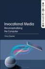 Image for Invocational Media: Reconceptualizing the Computer