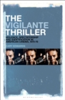 Image for The vigilante thriller: violence, spectatorship and identification in American cinema, 1970-76