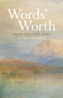 Image for Words&#39; Worth: What the Poet Does