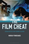Image for The film cheat: screen artifice and viewing pleasure