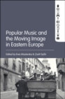 Image for Popular Music and the Moving Image in Eastern Europe