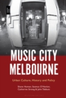 Image for Music City Melbourne: Urban Culture, History and Policy