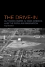 Image for The drive-in  : outdoor cinema in 1950s America and the popular imagination