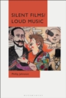 Image for Silent films/loud music: new ways of listening to and thinking about silent film music