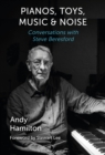 Image for Pianos, toys, music and noise: conversations with Steve Beresford