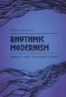 Image for Rhythmic modernism  : mimesis and the short story