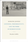 Image for Acoustic Justice: Listening, Performativity, and the Work of Reorientation