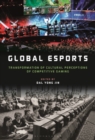 Image for Global eSports  : transformation of cultural perceptions of competitive gaming