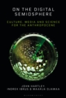Image for On the digital semiosphere: culture, media and science for the Anthropocene
