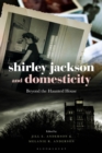 Image for Shirley Jackson and domesticity  : beyond the haunted house