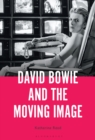 Image for David Bowie and the Moving Image: Hooked to the Silver Screen