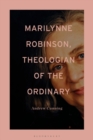 Image for Marilynne Robinson, theologian of the ordinary