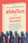 Image for #MeToo and Literary Studies: Reading, Writing, and Teaching About Sexual Violence and Rape Culture