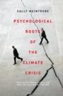 Image for Psychological roots of the climate crisis: neoliberal exceptionalism and the culture of uncare