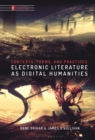Image for Electronic literature as digital humanities  : contexts, forms, and practices