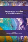 Image for Vernaculars in an age of world literatures