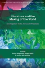 Image for Literature and the making of the world  : cosmopolitan texts, vernacular practices