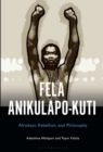 Image for Fela Anikulapo-Kuti  : Afrobeat, rebellion, and philosophy