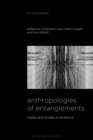 Image for Anthropologies of Entanglements: Media and Modes of Existence