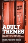Image for Adult Themes: British Cinema and the X Certificate in the Long 1960S