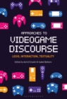 Image for Approaches to videogame discourse  : lexis, interaction, textuality