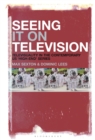 Image for Seeing it on television  : televisuality in the contemporary US &#39;high-end&#39; series