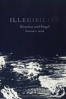 Image for Illegibility  : Blanchot and Hegel