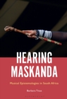 Image for Hearing maskanda: musical epistemologies in South Africa