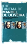 Image for The cinema of Manoel de Oliveira  : modernity, intermediality and the uncanny