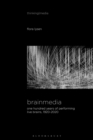 Image for Brainmedia  : one hundred years of performing live brains, 1920-2020
